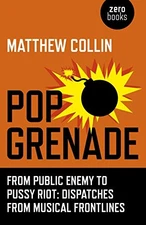 POP GRENADE: FROM PUBLIC ENEMY TO PUSSY RIOT - DISPATCHES By Matthew Collin NEW