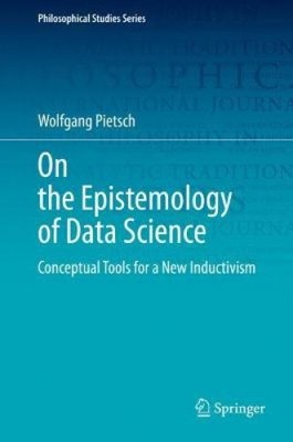 Zur Erkenntnistheorie der Data Science: Konzeptionelle Werkzeuge für einen neuen Induktivismus