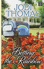 Betting the Rainbow : A Harmony Novel Library Binding Jodi Thomas