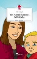 A. Trotzkopf | Ein Mantel Namens Selbstliebe. Life Is A Story - story.one | Buch