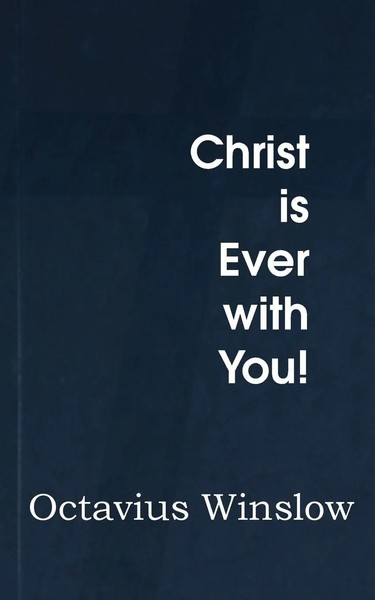 Octavius Winslow | Christ Is Ever With You! | Taschenbuch | Englisch (2014)-image