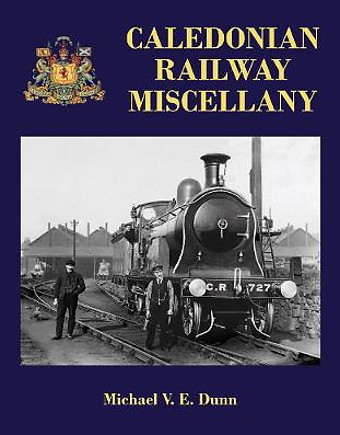 Caledonian Railway Miscellany by Michael V.E. Dunn Hardback Book