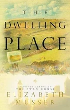 The Dwelling Place by Musser, Elizabeth
