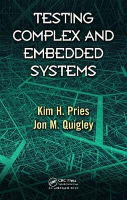 Testing Complex and Embedded Systems by Kim H. Pries: New