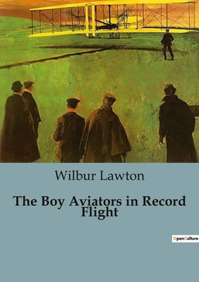 Wilbur Lawton | The Boy Aviators in Record Flight | Taschenbuch | Englisch
