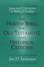 The Hebrew Bible, the Old Testament, and Historical Criticism: Jews and Christia