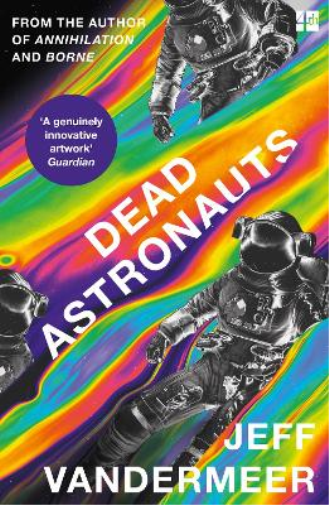 Jeff VanderMeer Dead Astronauts (Tascabile)