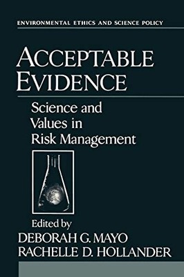 Acceptable Evidence: Science and Values in Risk Management (Env 