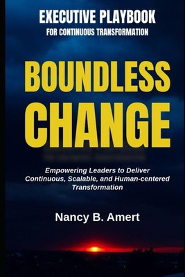 BOUNDLESS CHANGE: Executive Playbook for Continuous Transformati