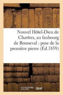 SANS AUTEUR - Nouvel Htel-Dieu de Chartres au faubourg de Bonneval   - X555z