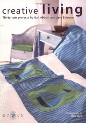 Creative Living: Thirty-Two projects By Jane Bolsover, Gail Abbo