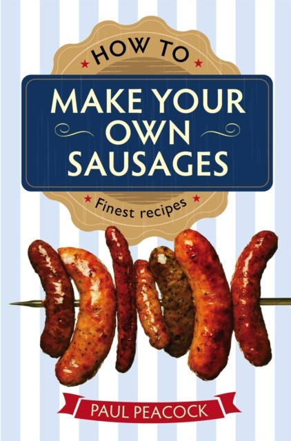How To Make Your Own Sausages,Paul Peac*ck - Image 7
