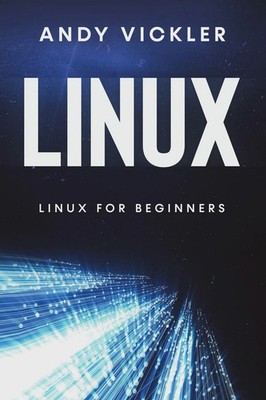 Linux Linux for Beginners Andy Vickler Taschenbuch Linux Englisch 2023