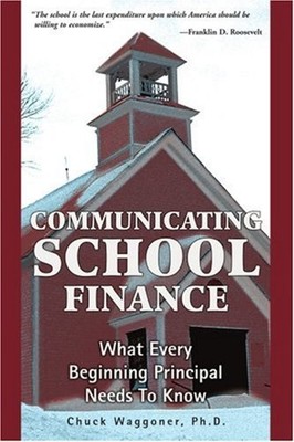Communicating School Finance : What Every Beginning Principal Nee