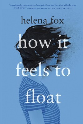 How It Feels to Float Helena Fox
