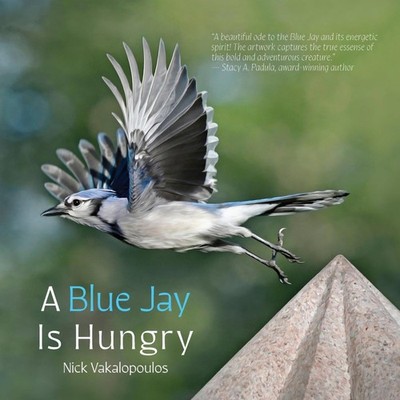 A Blue Jay is Hungry Nick Vakalopoulos Hardcover Briley Baxter Pu