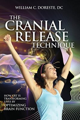 The Cranial Release Technique How CRT is Transforming Lives by Optimizing Bra-,