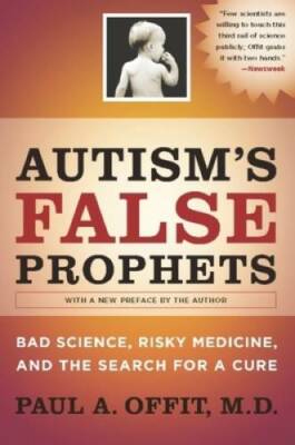 Autism's False Prophets: Bad Science, Risky Medicine, and the Search for - GOOD