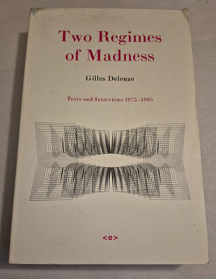 Two Regimes of Madness Texts and Interviews 1975-1995 Gilles Deleuze TPB Theory