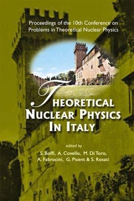 THEORETICAL NUCLEAR PHYSICS IN ITALY - PROCEEDINGS OF THE 10TH CONFERENCE ON PRO