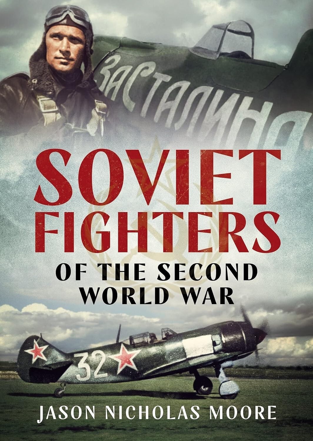 Soviet Fighters of the Second World War Book NEW by Jason Nicholas Moore