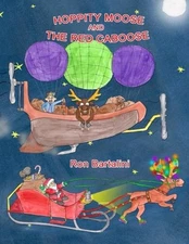HOPPITY MOOSE AND THE RED CABOOSE By Ron Bartalini **BRAND NEW**
