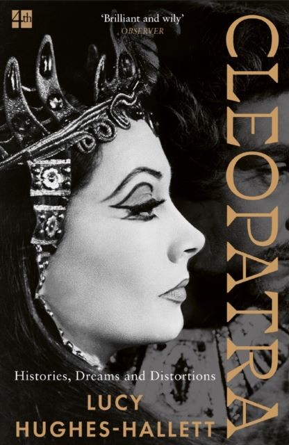 Cleopatra: Histories, Dreams and Distortions by Lucy Hughes-Hallett