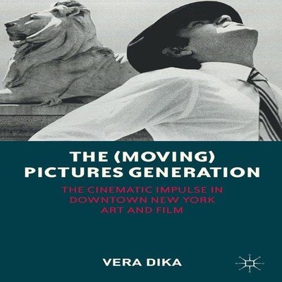 The (Moving) Pictures Generation The Cinematic Impulse in Downtow