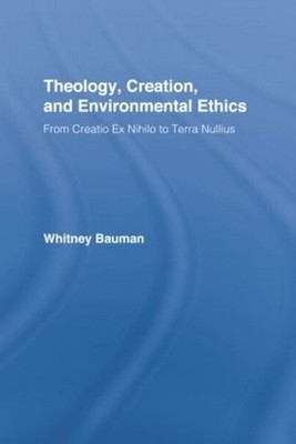 Theology, Creation, and Environmental Ethics: From Creatio Ex Nihilo to Terra Nu