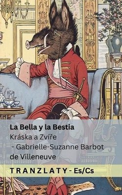 La Bella y la Bestia / Krska a Zve: Tranzlaty Espa?ol ?estina by Gabrielle-Suzan