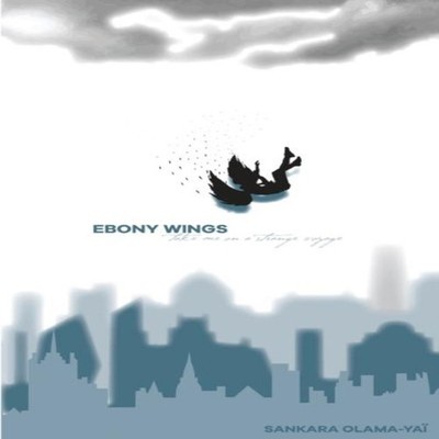 Ebony wings take me on a strange voyage Sankara Olama-Yai Paperba