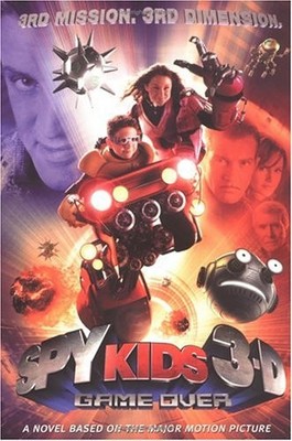 Spy Kids 3-D: Game Over: The Official Movie Scrapbook - Junior Novel by Richards