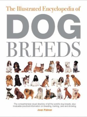 The Illustrated Encyclopedia of Dog Breeds: The Comprehensive Visual...