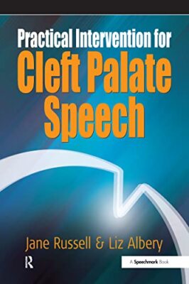 Practical Intervention for Cleft Palate Speech by Jane Russell, Liz Albery ...