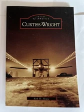 Images of America Ser.: Curtiss-Wright by Kirk W. House (2005, Trade Paperback)