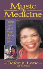 Music As Medicine : Deforia Lane's Life of Music, Healing, and Faith, Paperba...