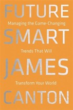 Future Smart : Managing the Game-Changing Trends That Will Transf