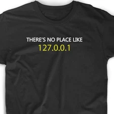 There's No Place Like 127.0.0.1 T Shirt Funny Computer Game Coder Tee Network