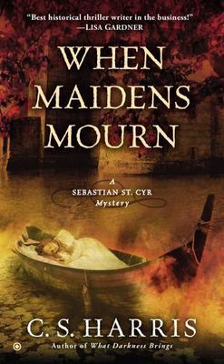 When Maidens Mourn: A Sebastian St. Cyr Myste- 0451414225, paperback, C S Harris