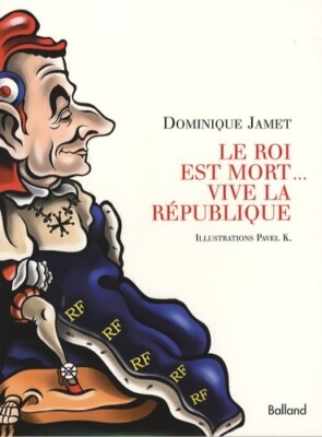 Der König ist tot... Es lebe die Republik - Dominique Jamet - V369735