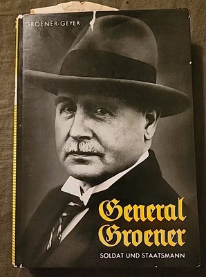 Groener-geyer General Groener Soldat Und Staatsmann