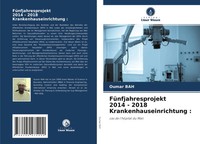 Oumar Bah | FüNfjahresprojekt 2014 - 2018 Krankenhauseinrichtung : | Taschenbuch