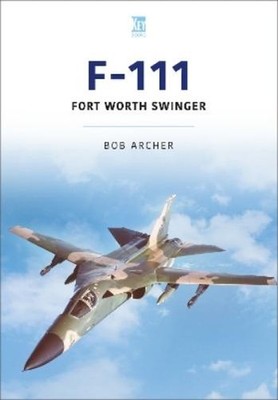 Bob Archer F-111 (Taschenbuch) Historic Military Aircraft Series