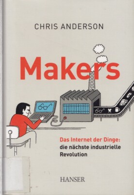 Makers: Das Internet der Dinge: die nächste industrielle Revolut