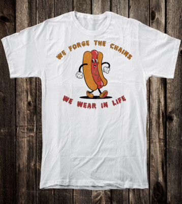 Novelty Tee T Shirt Retro Dancing Hot Dog We Forge The Chains We Wear In Life