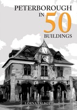 Peterborough in 50 Buildings by Lorna Talbott (Paperback Book)