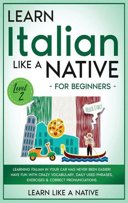 Learn Like A Native | Learn Italian Like a Native for Beginners - Level 2 | Buch