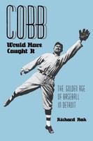 Cobb Would Have Caught It The Go*Den Age Of Baseball In Detroit Richard Bak Buch