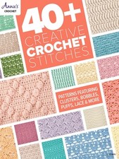 40+ Creative Crochet Stitches by Annie's Crochet (Paperback Book)