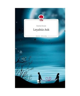 Leyalsiz Ask. Life is a Story - story.one, Duran, Damla